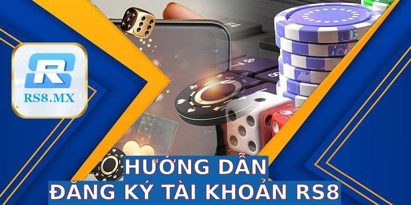 Vài bước đăng ký tài khoản rs8 ngay